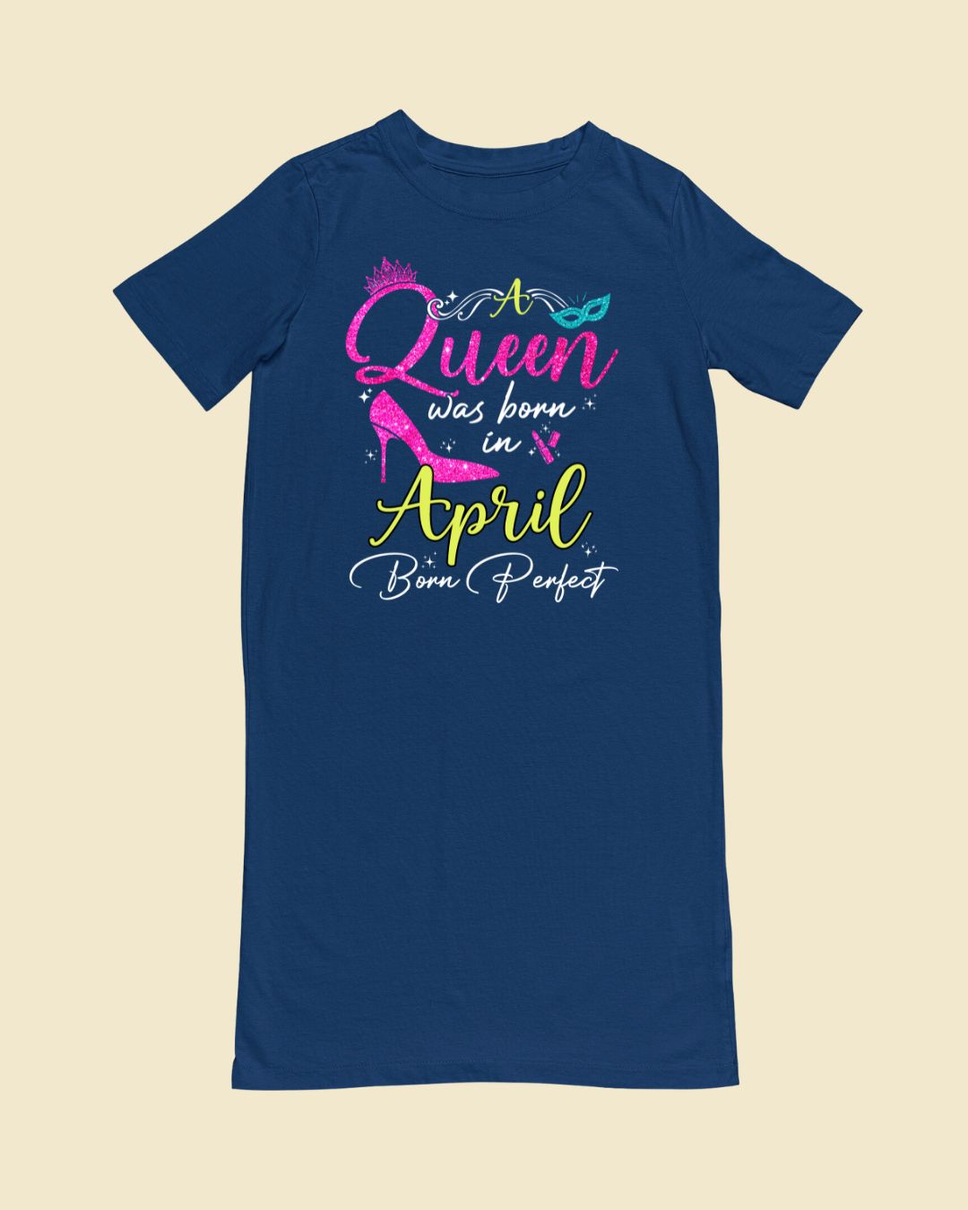 A queen was born in April Premium T-shirt Dress