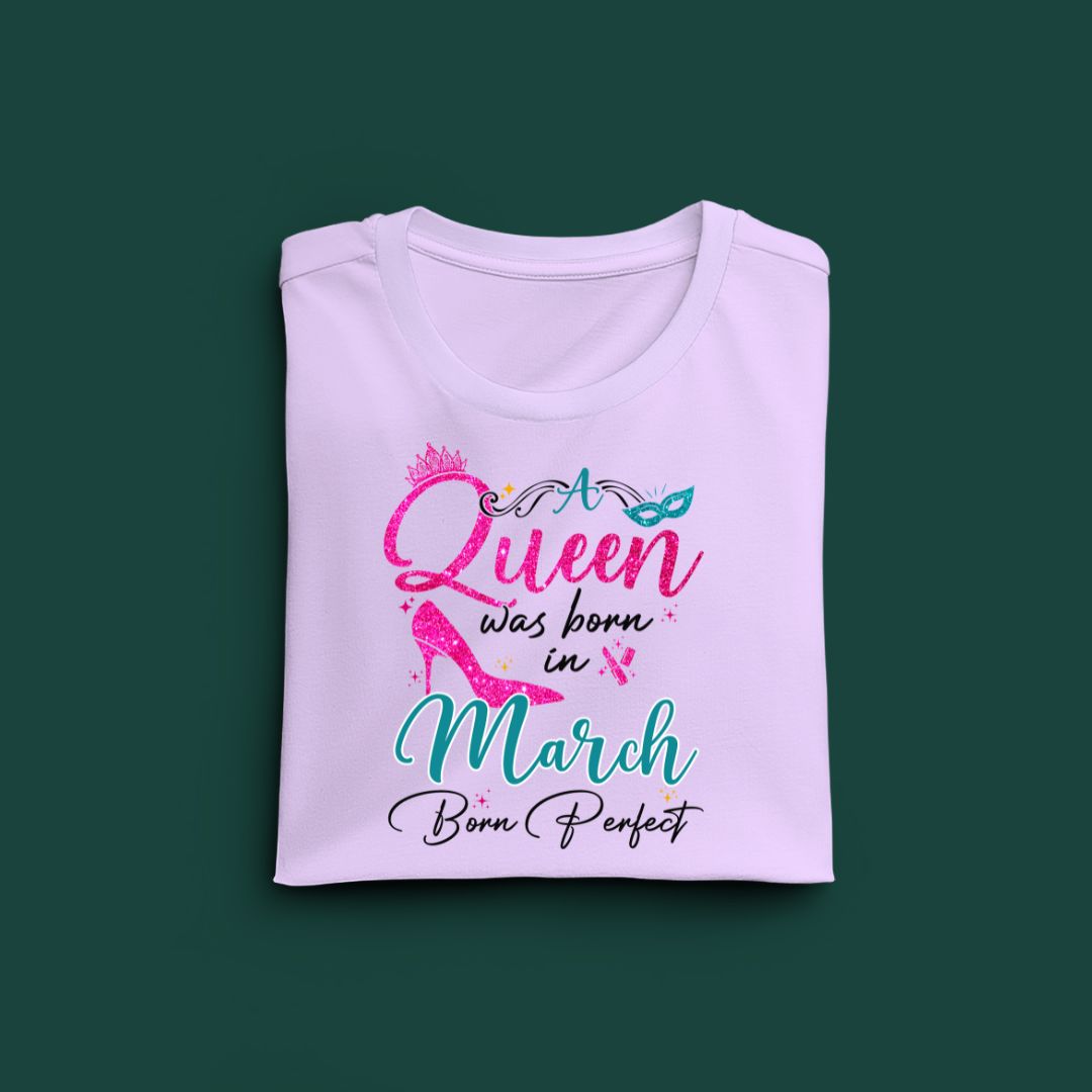 A Queen was born in March Exclusive T-shirt