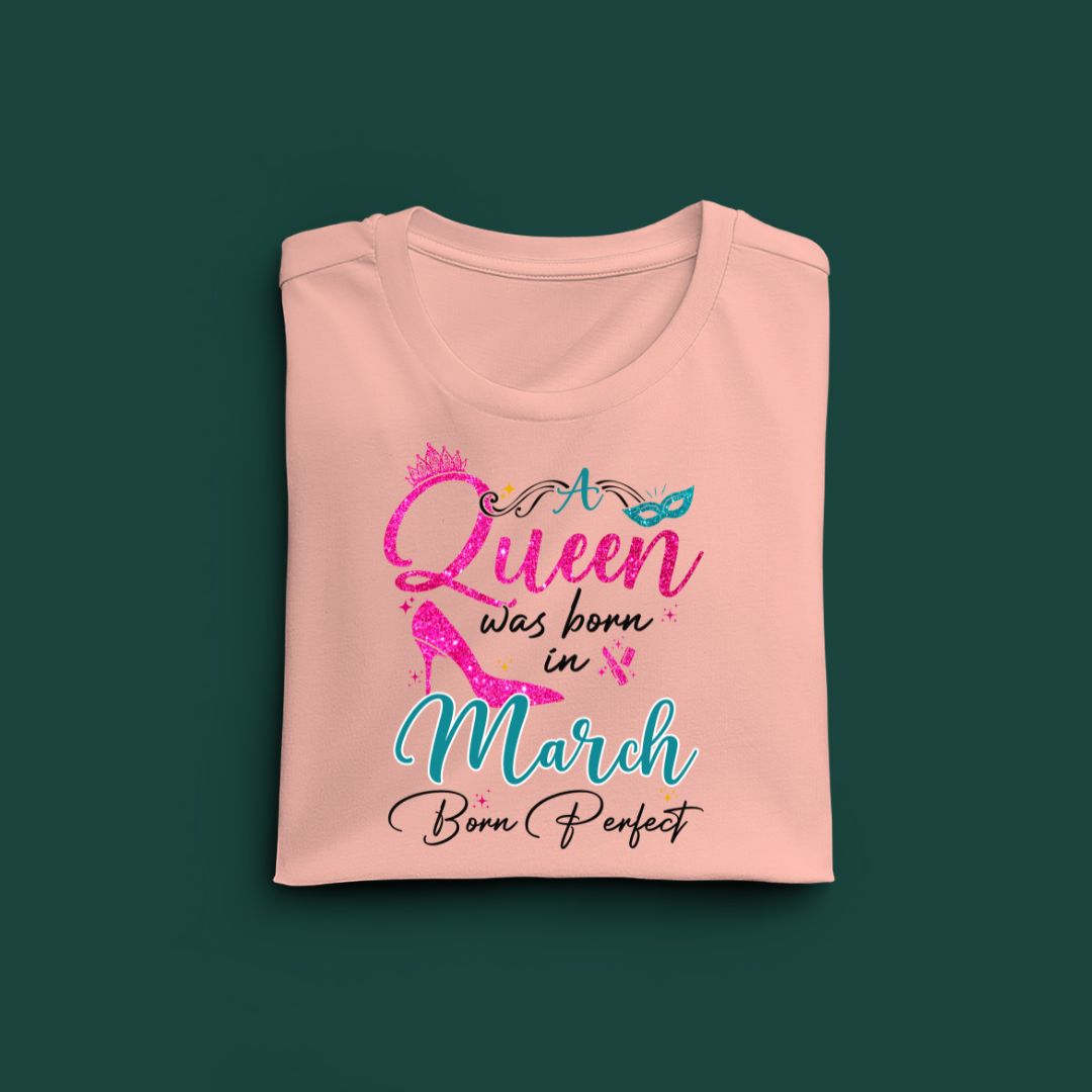 A Queen was born in March Exclusive T-shirt