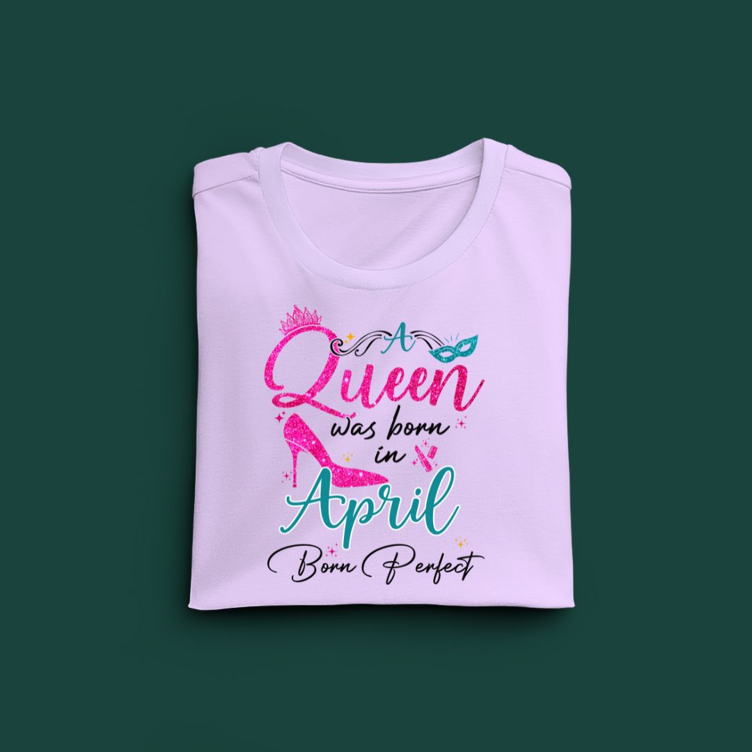 A Queen was born in April Exclusive T-shirt