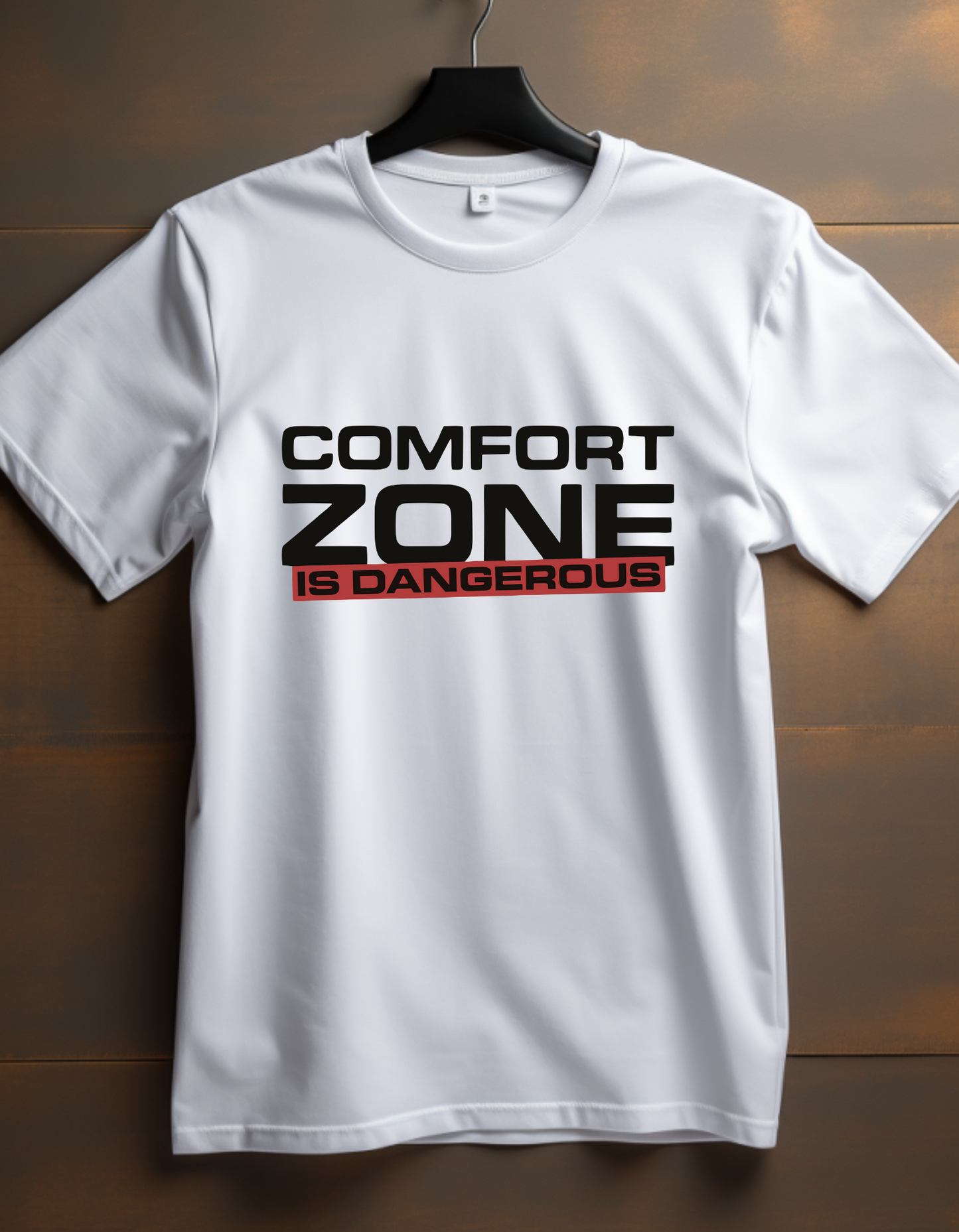 COMFORT ZONE IS DANGEROUS