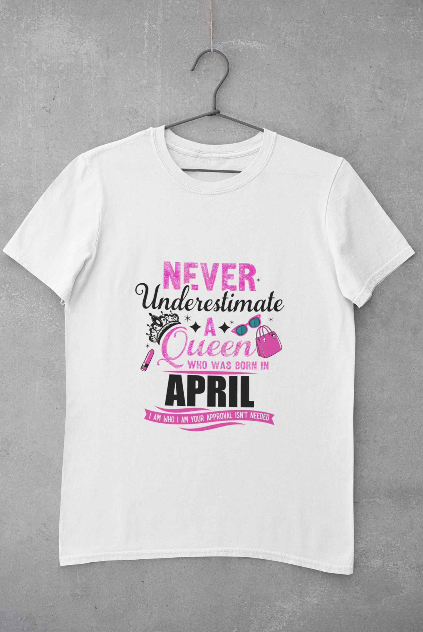 Never Underestimate a Queen was born in April Limited Edition Premium T-shirt