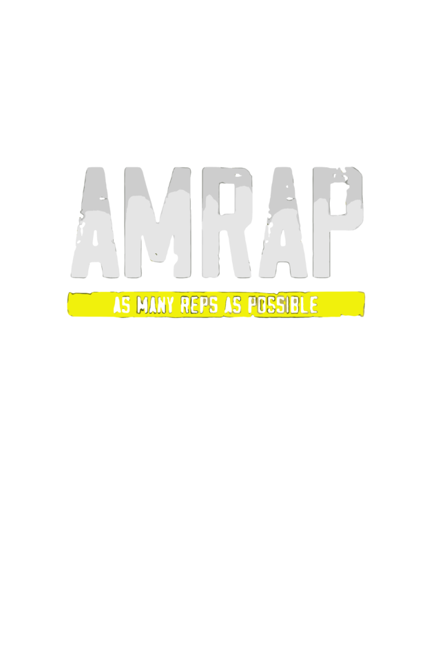ARMRAP(AS MANY REPS AS POSSIBLE)