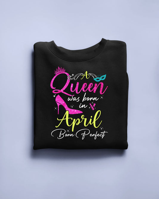 A Queen was born in April Exclusive T-shirt