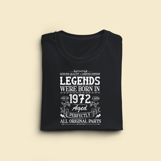 Legends were Born in 1972, Aged Perfectly Limited Edition Regular T-shirt