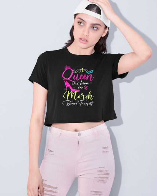 A Queen was born in March Limited Edition Premium Crop Top