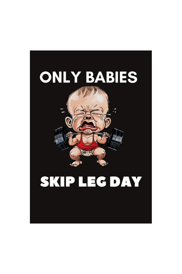 Only Babies Skip Leg Day - Framed Poster (A3)