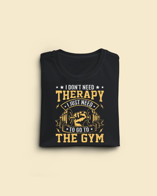 I don't need THERAPY, I just need to go to the GYM Limited Edition Premium T-shirt