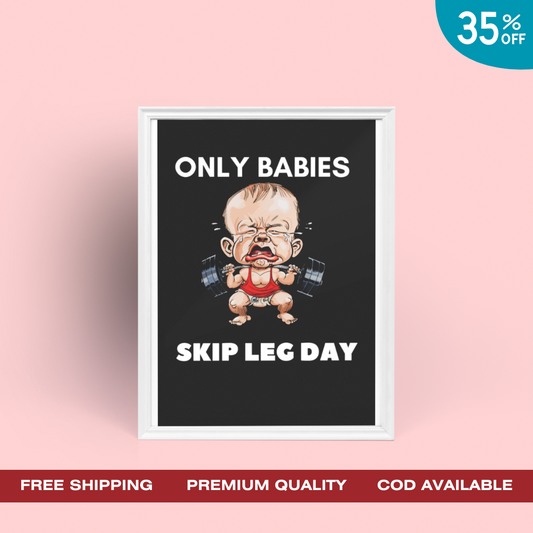 Only Babies Skip Leg Day - Framed Poster (A3)