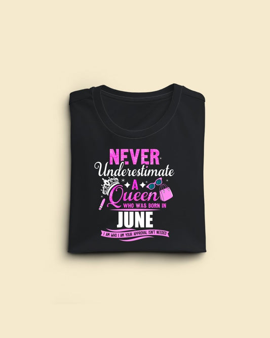 Never Underestimate a Queen was born in June Limited Edition Premium T-shirt