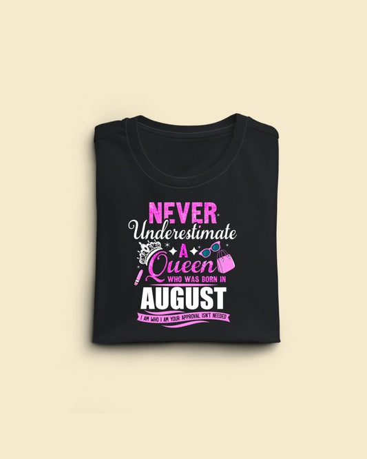 Never Underestimate a Queen was born in August Limited Edition Premium T-shirt