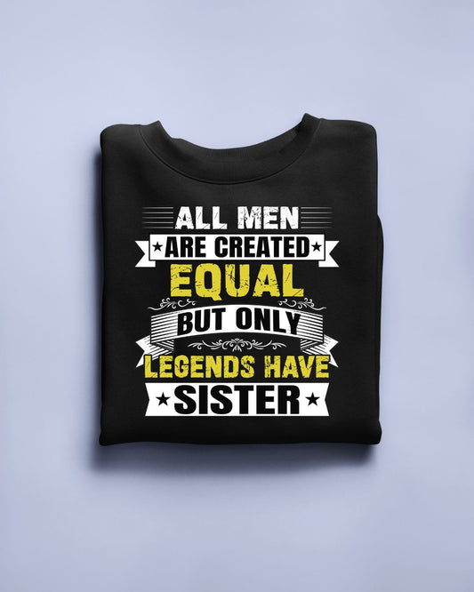 All men are created equal only legends have sister limited edition exclusive T-shirt