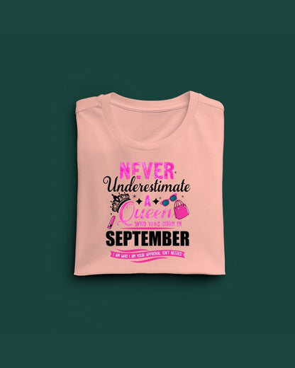 Never Underestimate a Queen was born in September Limited Edition Premium T-shirt