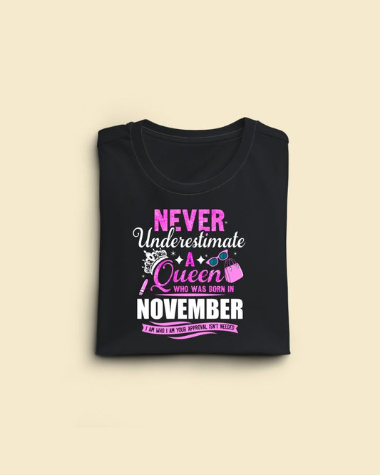 Never Underestimate a Queen was born in November Limited Edition Premium T-shirt