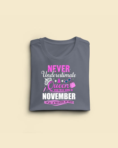 Never Underestimate a Queen was born in November Limited Edition Premium T-shirt