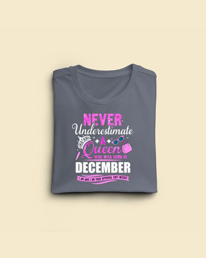 Never Underestimate a Queen was born in December Limited Edition Premium T-shirt