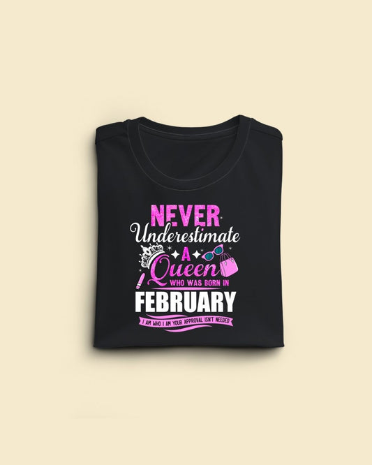 Never Underestimate a Queen was born in February Limited Edition Premium T-shirt