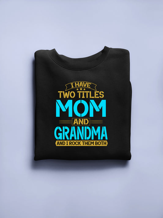 I have two Titles Mom and Grandma - Regular Classic Unisex T-shirt