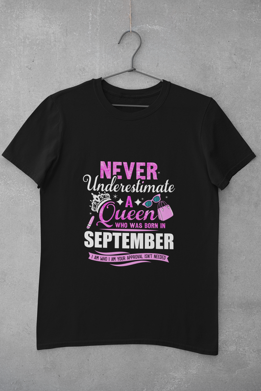 Never Underestimate a Queen was born in September Limited Edition Premium T-shirt