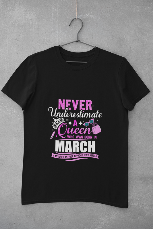 Never Underestimate a Queen was born in March Limited Edition Premium T-shirt