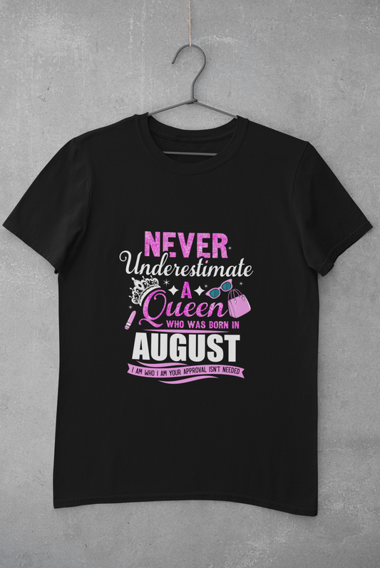 Never Underestimate a Queen was born in August Limited Edition Premium T-shirt