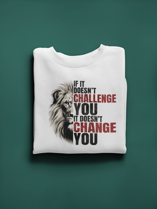 Challenge & Change Motivational Lion Sweatshirt