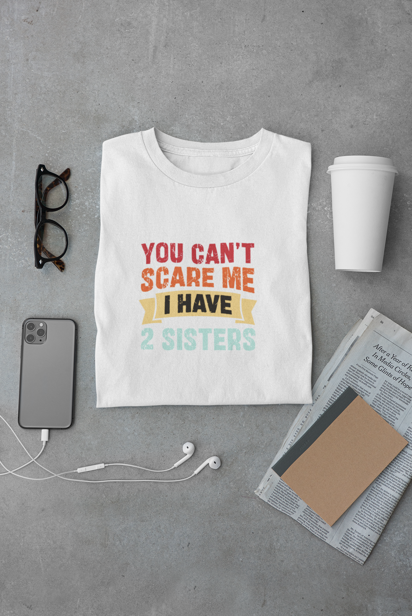 You can't scare me I have 2 Sisters Limited Edition Exclusive T-shirt