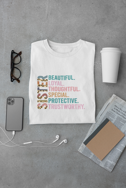 Sister - Beautiful, Loyal, Special Edition Exclusive T-shirt