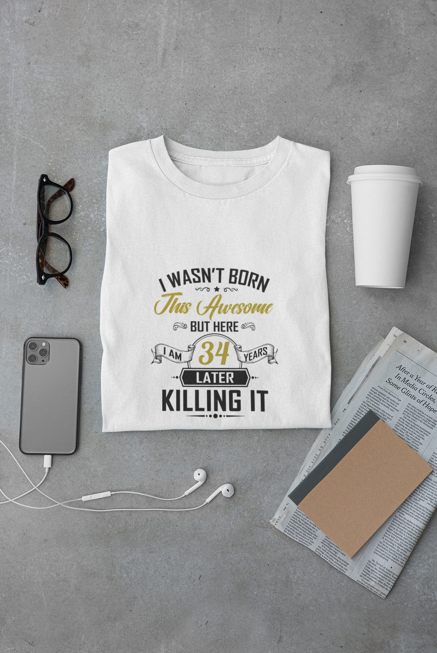 I wasn't born this awesome, killing it after 34 years limited edition premium t-shirt