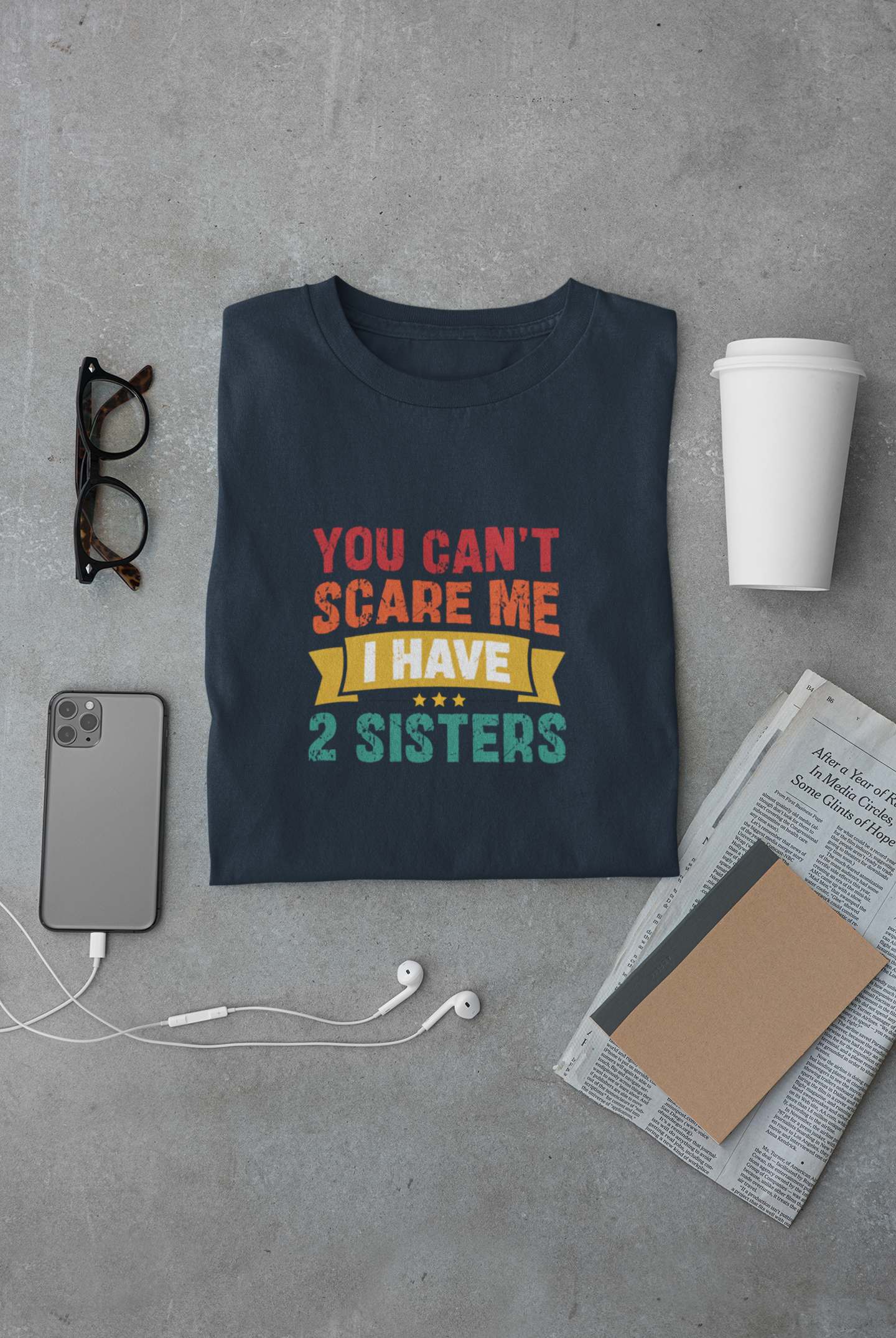 You can't scare me I have 2 Sisters Limited Edition Exclusive T-shirt