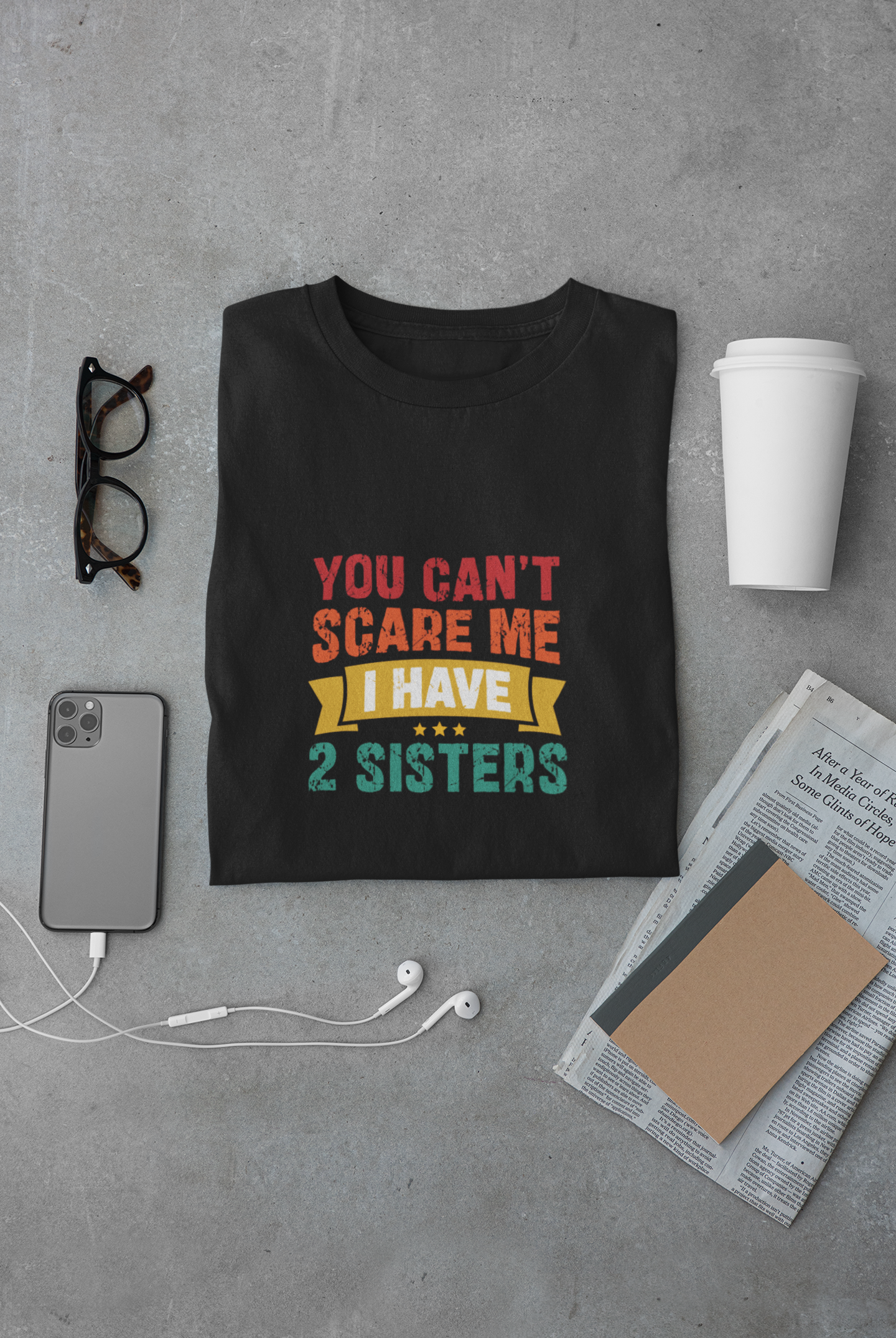 You can't scare me I have 2 Sisters Limited Edition Exclusive T-shirt