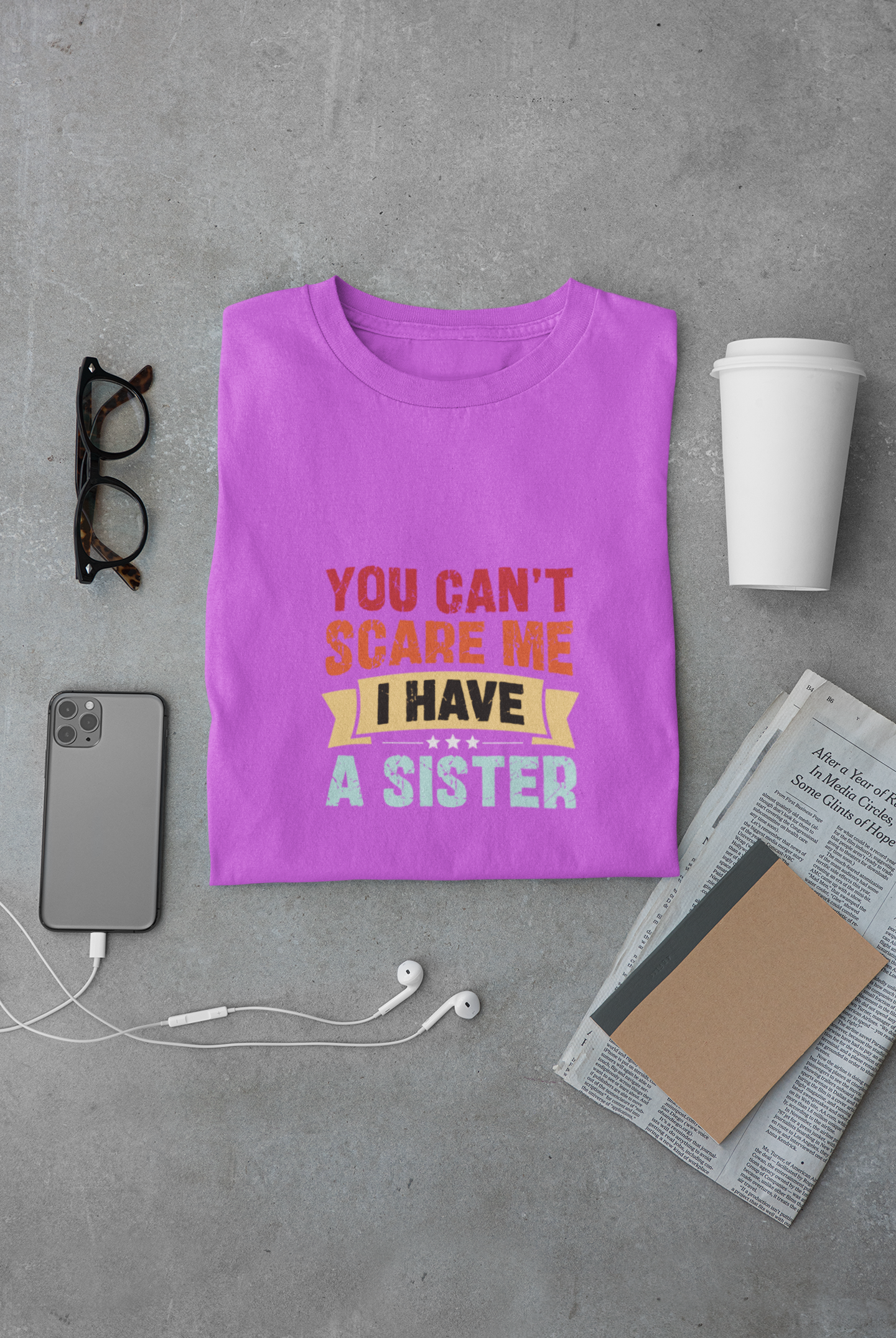 You can't scare me I have a Sister Limited Edition Exclusive T-shirt