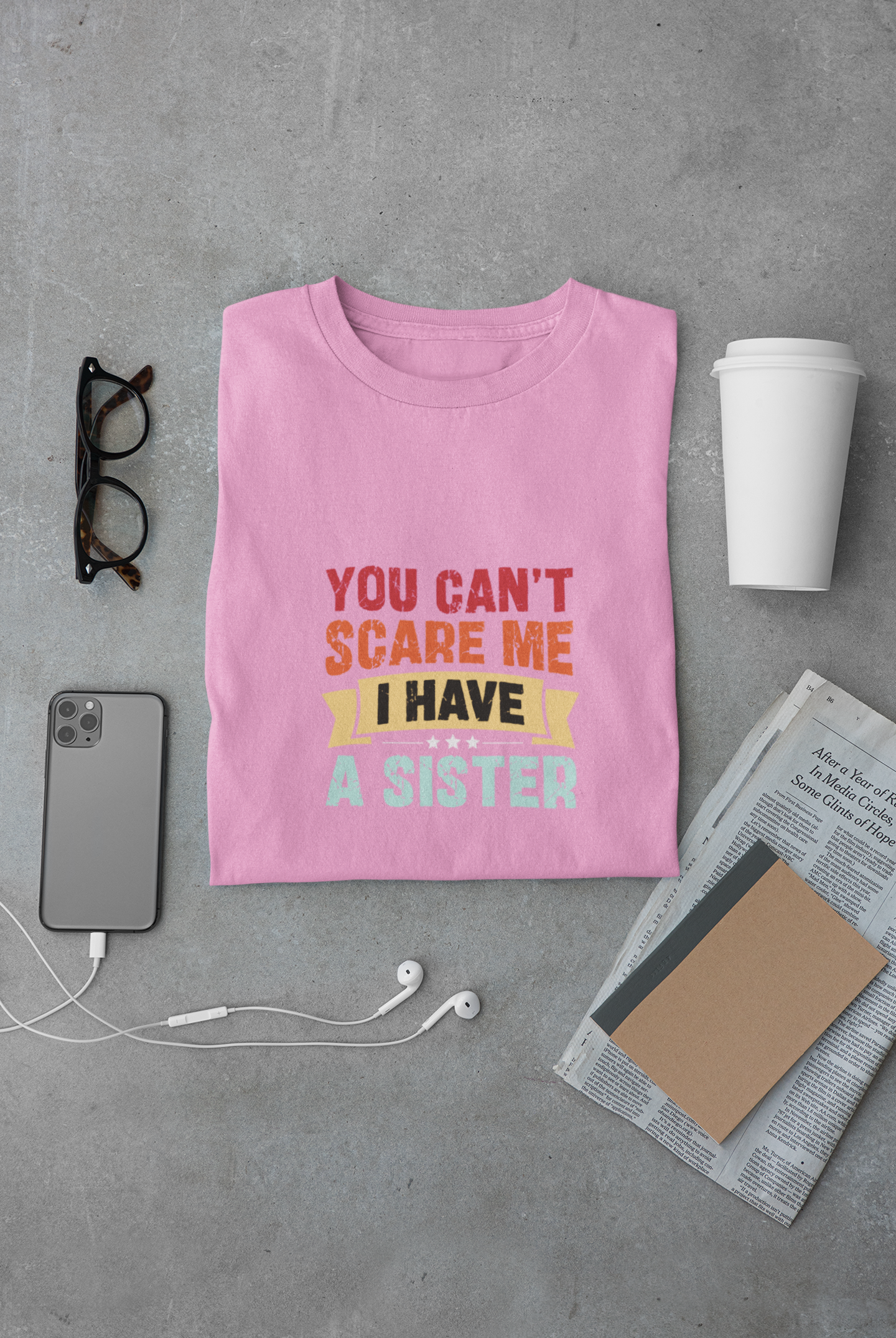 You can't scare me I have a Sister Limited Edition Exclusive T-shirt