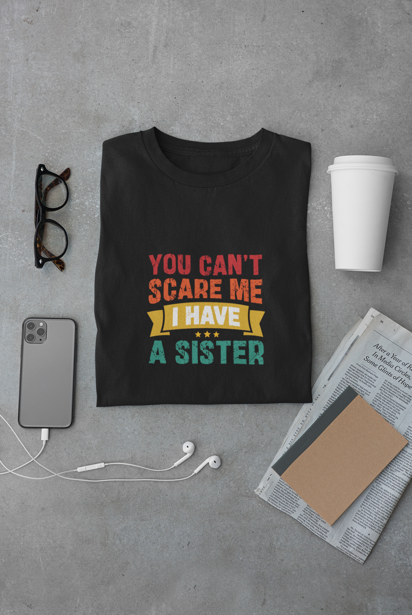 You can't scare me I have a Sister Limited Edition Exclusive T-shirt