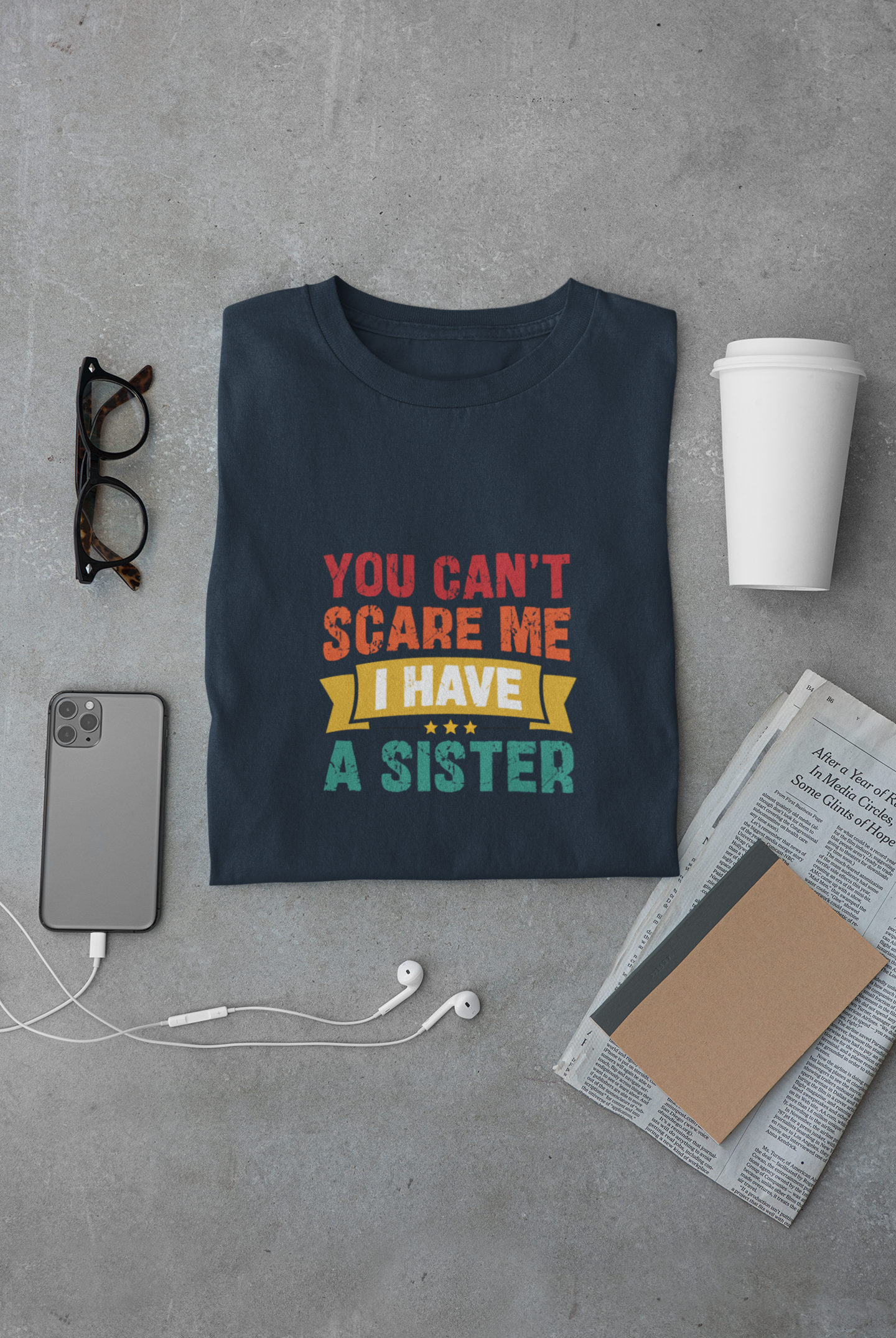 You can't scare me I have a Sister Limited Edition Exclusive T-shirt