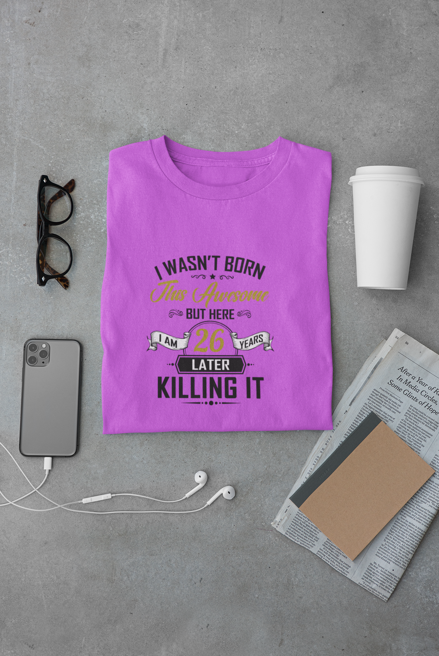 I wasn't born this awesome, killing it after 26 years limited edition premium t-shirt