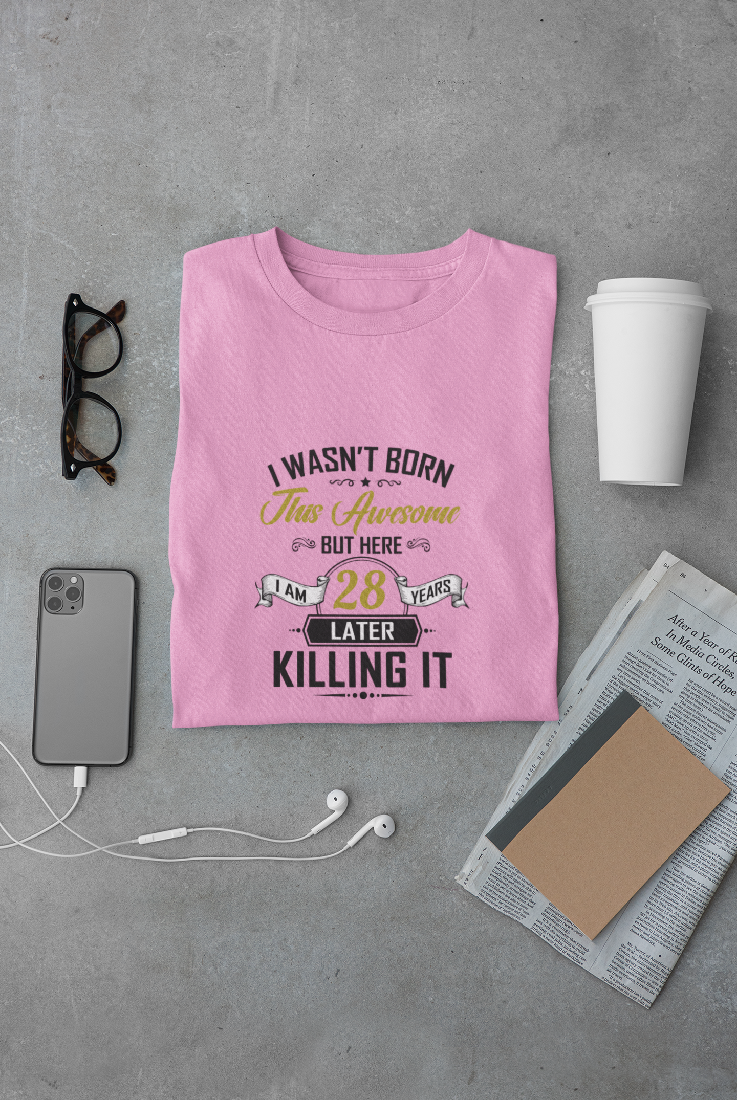 I wasn't born this awesome, killing it after 28 years limited edition premium t-shirt