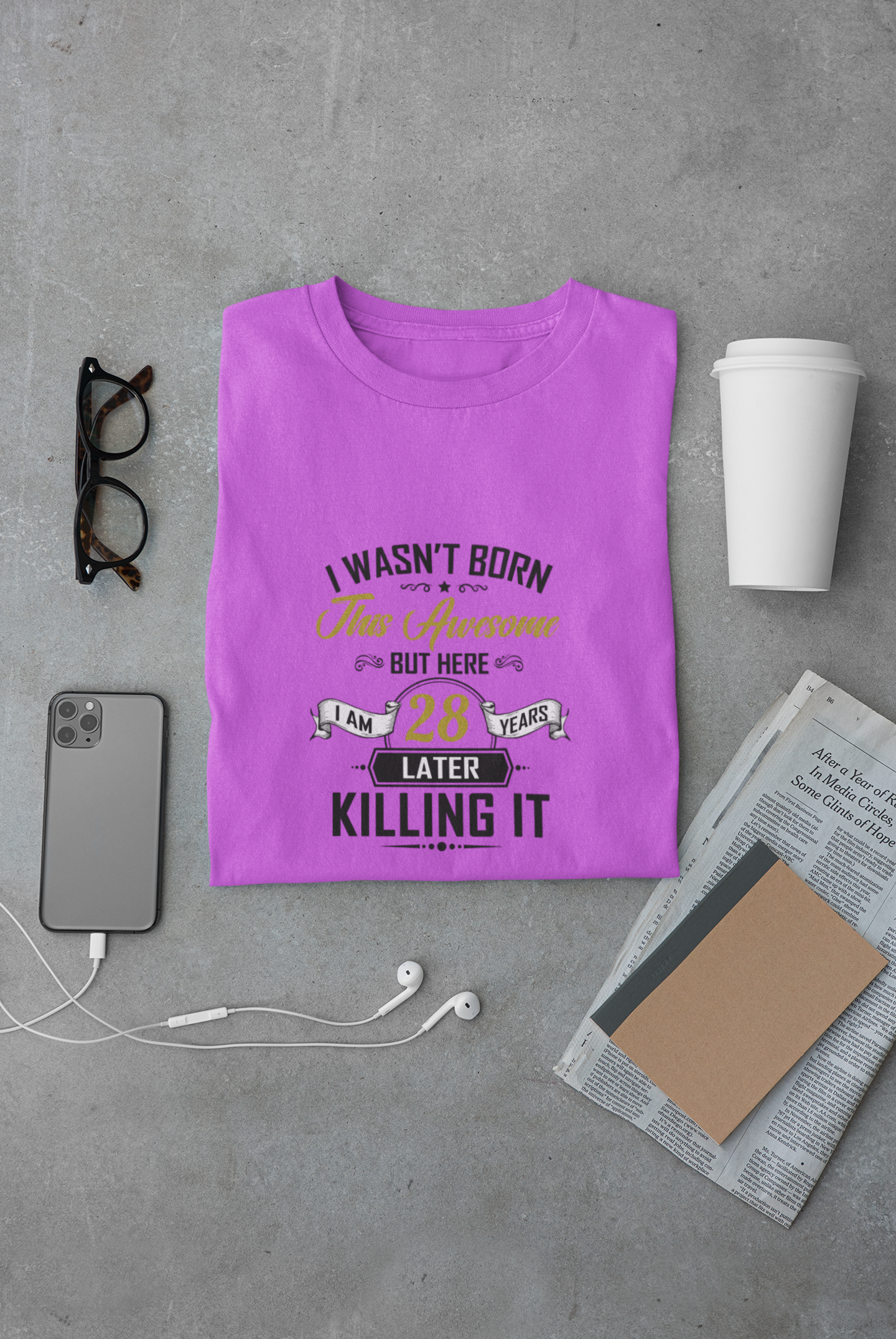 I wasn't born this awesome, killing it after 28 years limited edition premium t-shirt