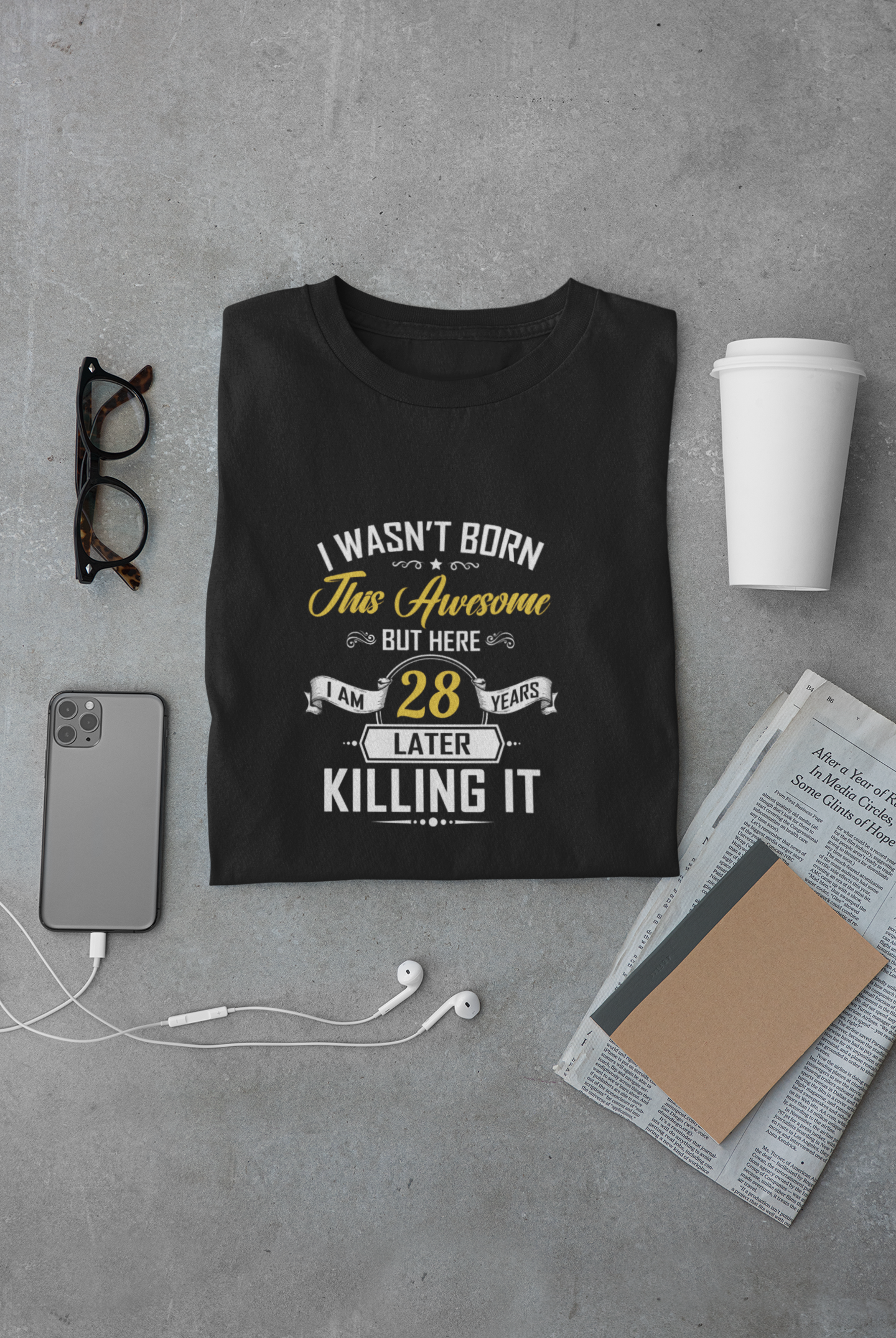 I wasn't born this awesome, killing it after 28 years limited edition premium t-shirt