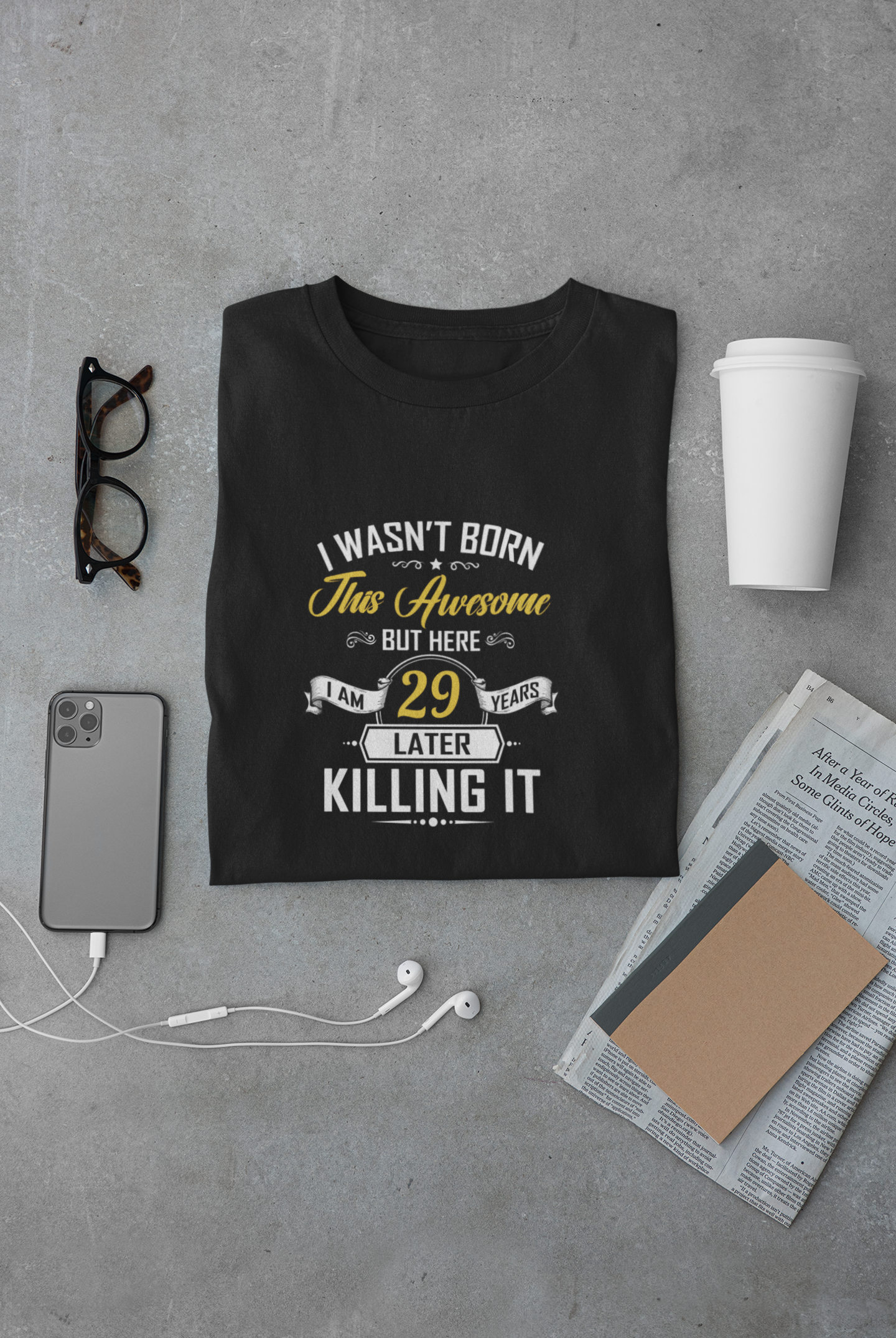 I wasn't born this awesome, killing it after 29 years limited edition premium t-shirt