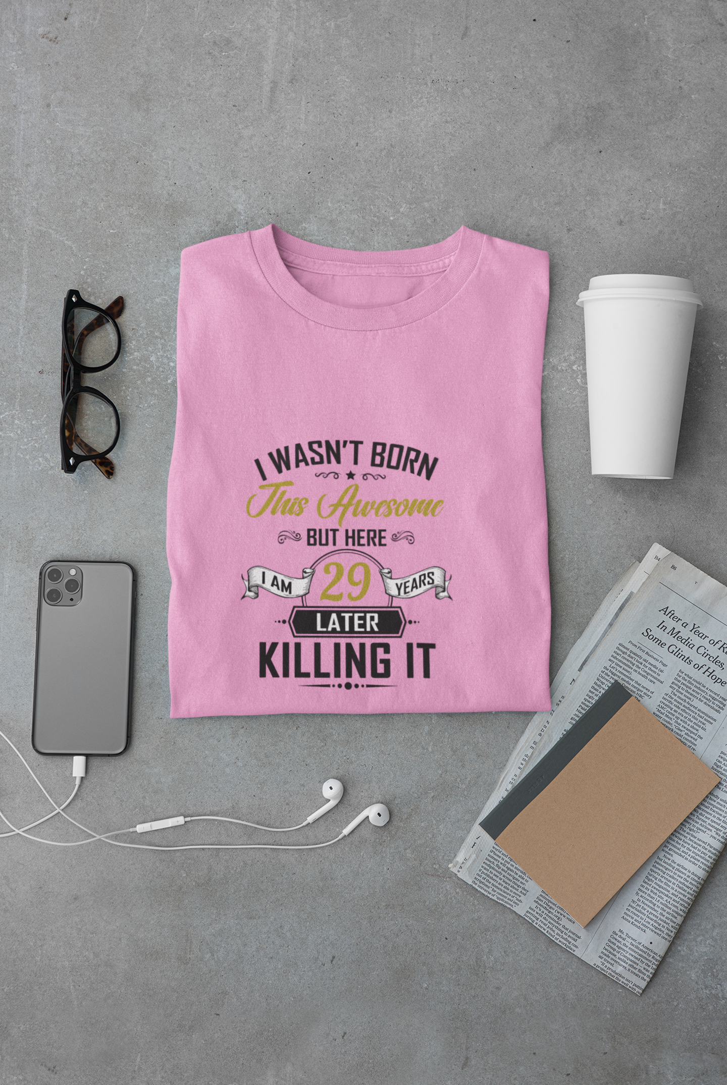 I wasn't born this awesome, killing it after 29 years limited edition premium t-shirt