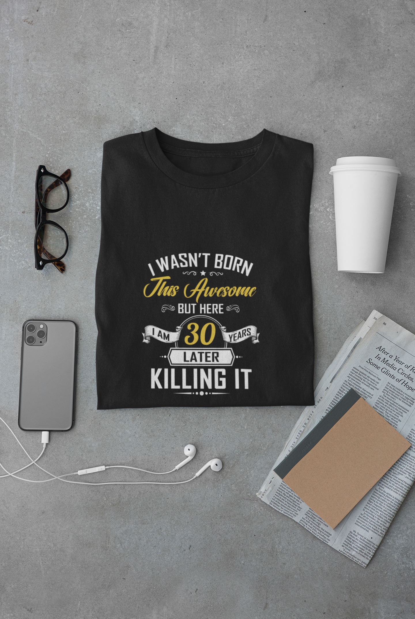 I wasn't born this awesome, killing it after 30 years limited edition premium t-shirt