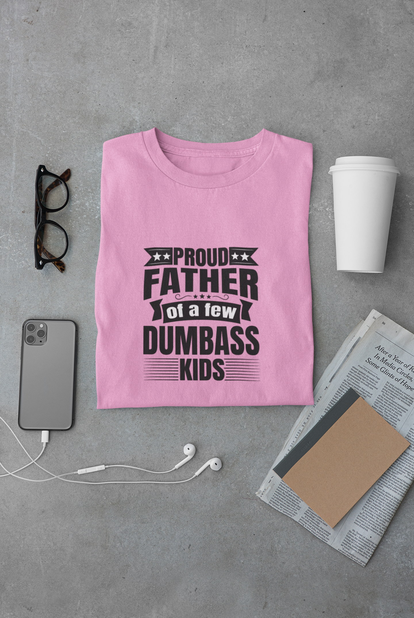 Proud Father of a few Dumbass Kids - Regular Classic Unisex T-Shirt