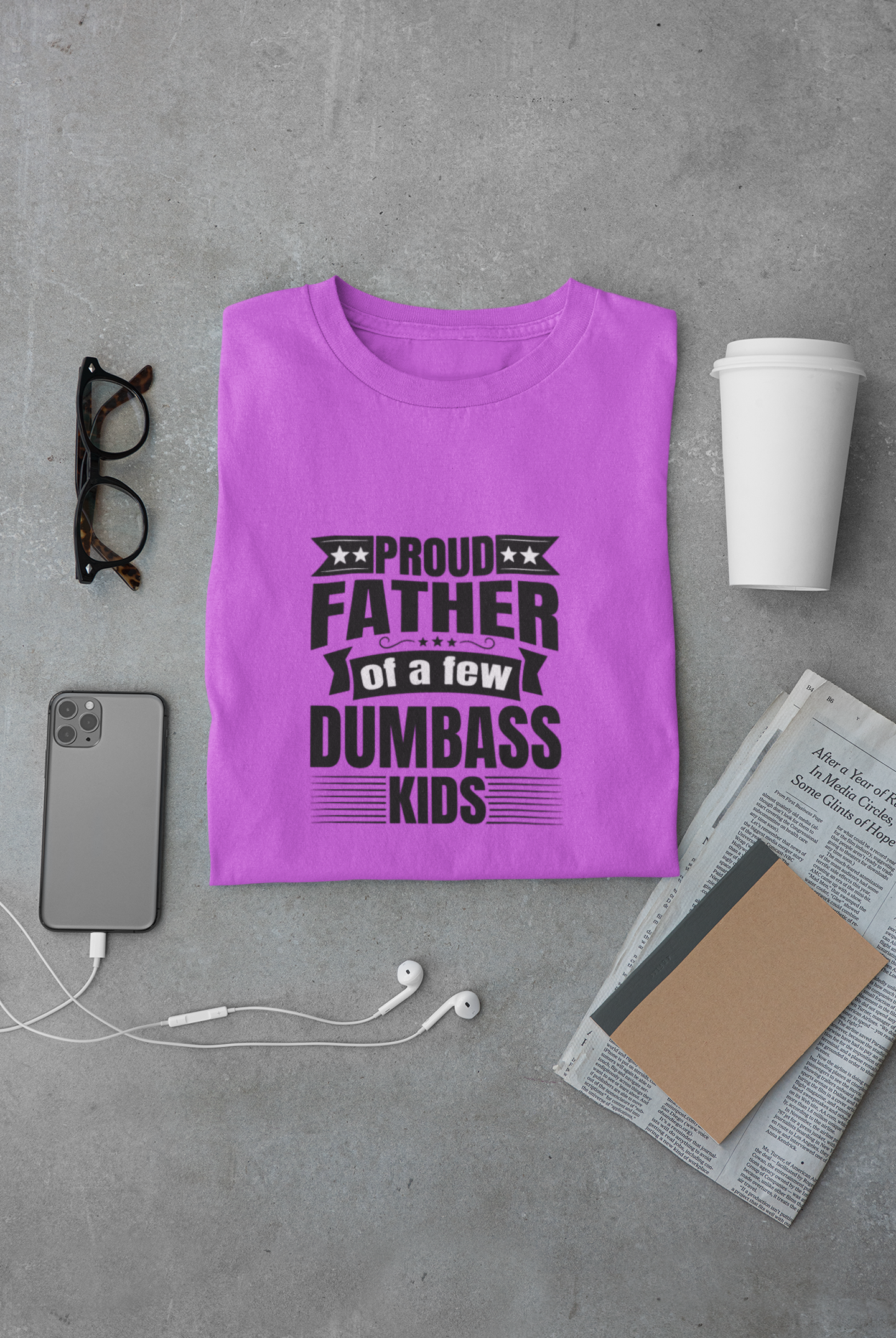 Proud Father of a few Dumbass Kids - Regular Classic Unisex T-Shirt