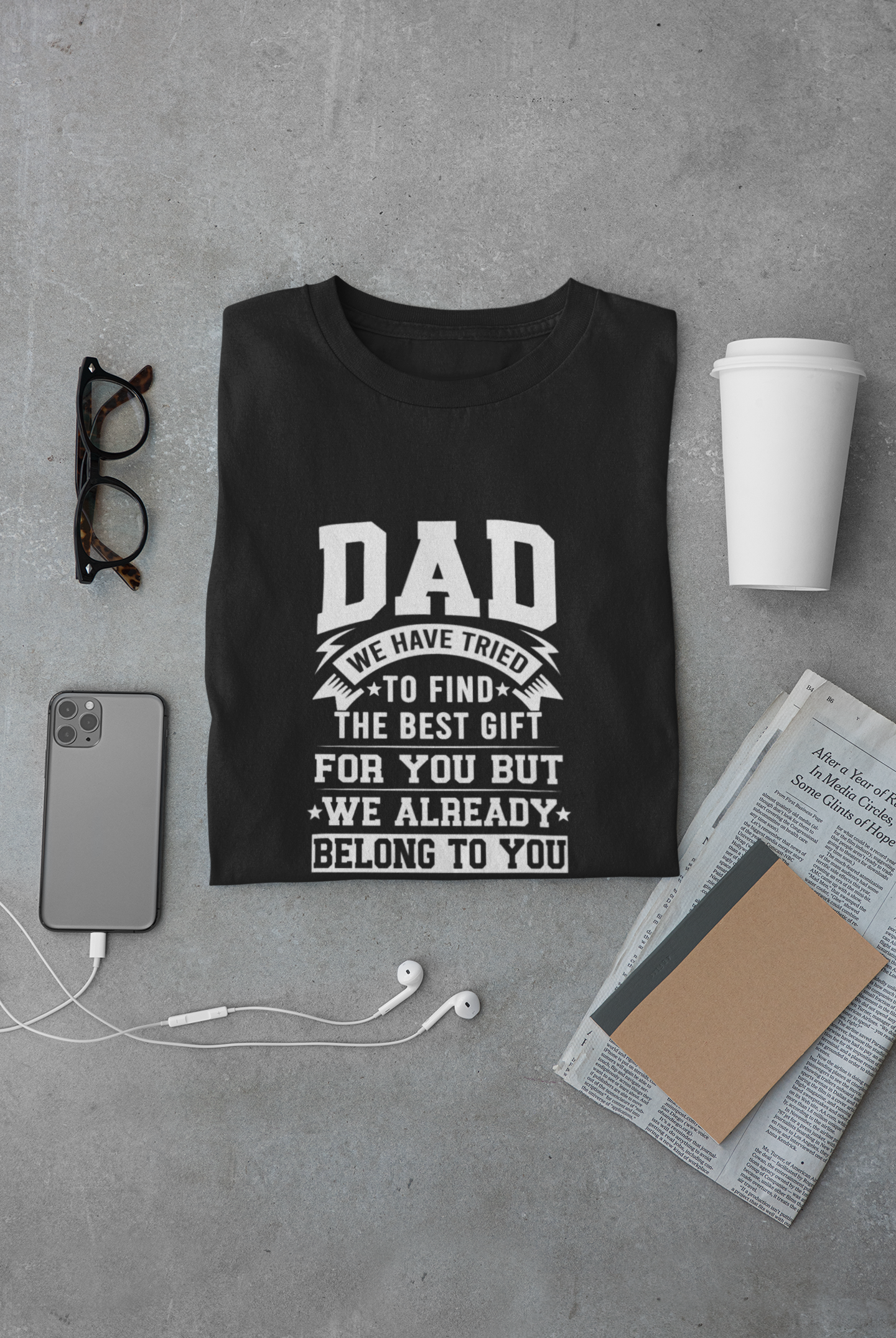 DAD We Have Tried to Find The Best Gift For You - Regular Unisex Classic T-shirt